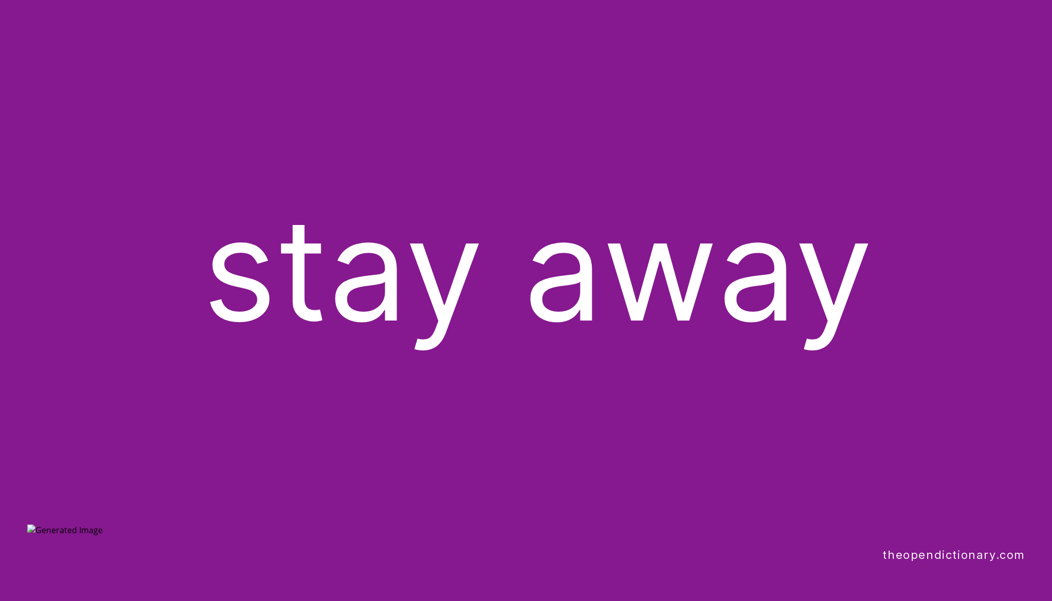 STAY AWAY Phrasal Verb STAY AWAY Definition Meaning And Example